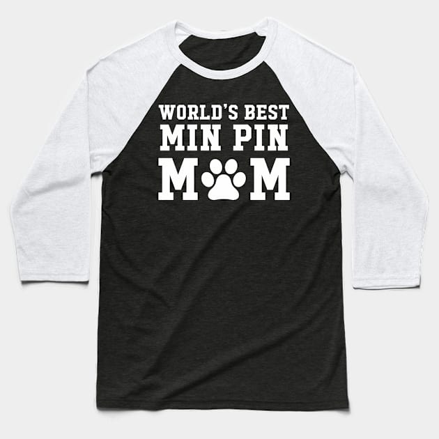 World’s Best Min Pin Mom Baseball T-Shirt by xaviertodd